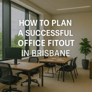 Plan a Successful Office Fitout in Brisbane