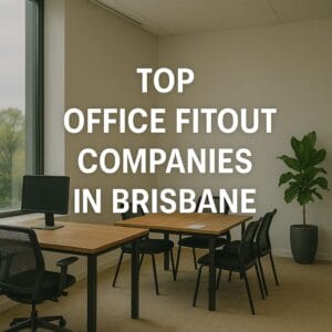 Top Office Fitout Companies in Brisbane