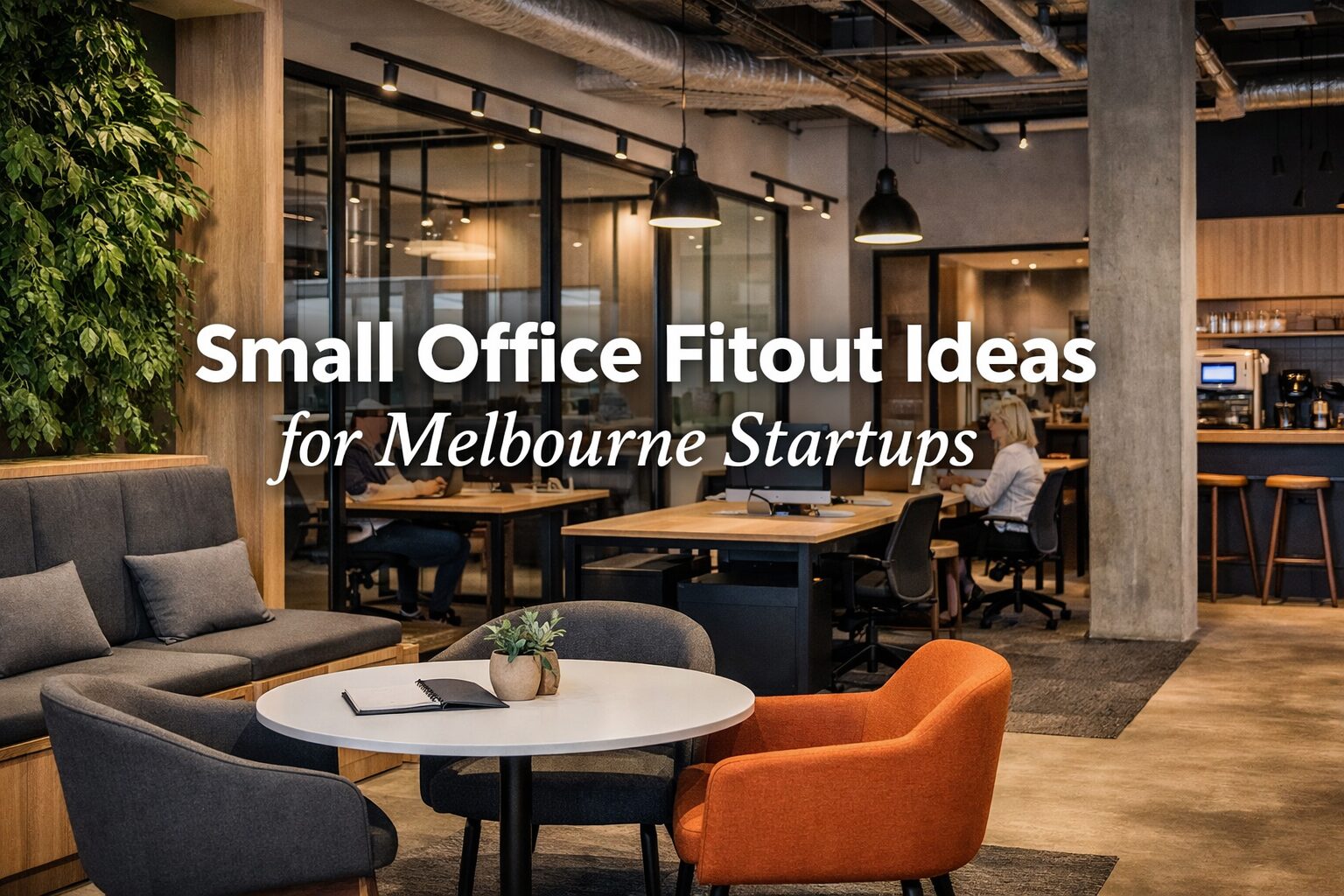 Small Office Fitout Ideas for Melbourne Startups